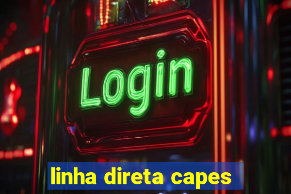 linha direta capes